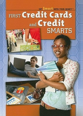 First Credit Cards and Credit Smarts by Byers, Ann