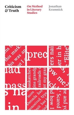 Criticism and Truth: On Method in Literary Studies by Kramnick, Jonathan