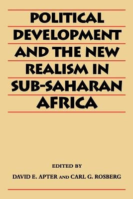 Political Development and the New Realism in Sub-Saharan Africa by Apter, David E.