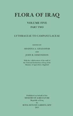 Flora of Iraq, Volume Five, Part Two: Lythraceae to Campanulaceae by Ghazanfar, Shahina A.
