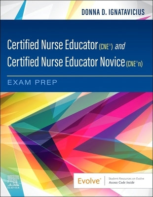 Certified Nurse Educator (Cne(r)) and Certified Nurse Educator Novice (Cne(r)N) Exam Prep by Ignatavicius, Donna D.