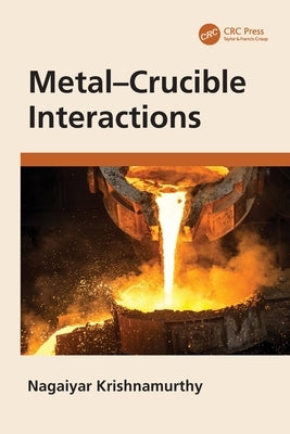 Metal-Crucible Interactions by Krishnamurthy, Nagaiyar