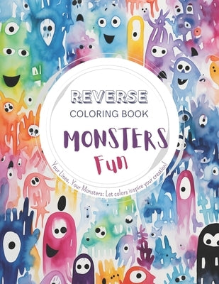 Monsters Fun, a Reverse Coloring Book for Kids, Teens, and Adults: A Stress-Relief Adventure for Creativity and Fun by Lvst, Wander