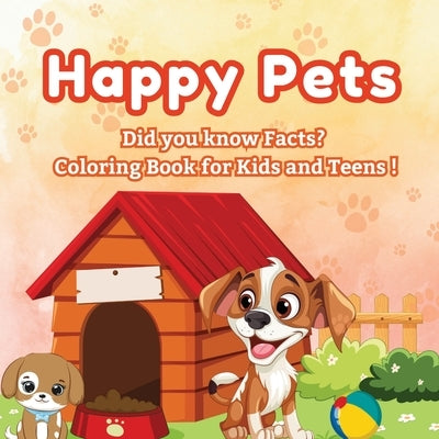 Happy Pets: Did you know Facts? - Coloring Book for Kids and Teens! A Cozy Collection of Cute Pets to Color! by Mate, Art