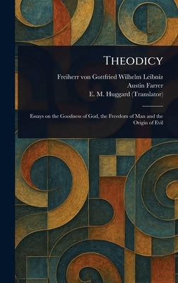 Theodicy by Leibniz, Gottfried Wilhelm Freiherr