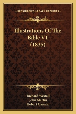Illustrations Of The Bible V1 (1835) by Westall, Richard