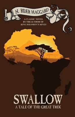 Swallow: A Tale of the Great Trek by Haggard, H. Rider