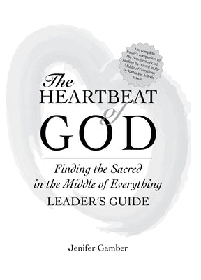 The Heartbeat of God Leader's Guide by Gamber, Jenifer