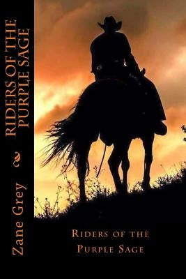 Riders of the Purple Sage by Grey, Zane
