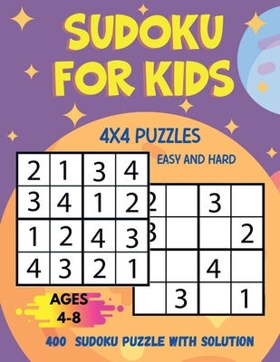 Sudoku for Kids 4x4 Puzzles Easy and Hard: 400 Sudoku Puzzles with Solution: First Sudoku for Kids by Maia Harvey
