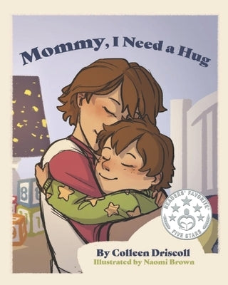 Mommy, I Need a Hug by Driscoll, Colleen