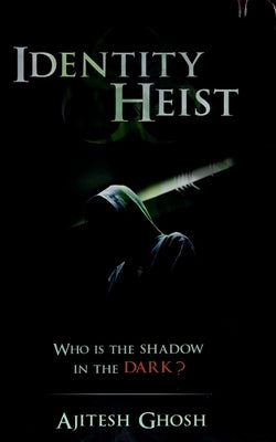 Identity Heist by Ghosh, Ajitesh