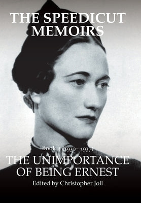 The Speedicut Memoirs: The Unimportance of Being Ernest by Joll, Christopher