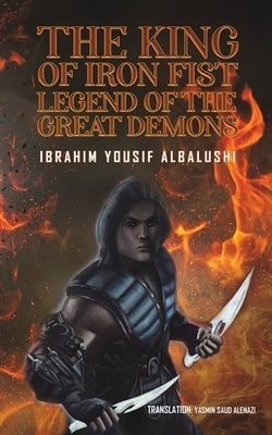 The king of Iron Fist Legend of The Great Demons by Yousif, Albalushi Ibrahim