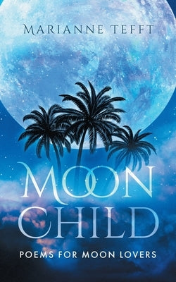 Moonchild: Poems for Moon Lovers by Tefft, Marianne