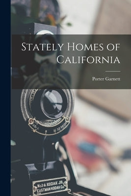 Stately Homes of California by Garnett, Porter
