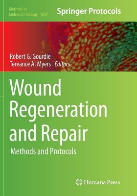 Wound Regeneration and Repair: Methods and Protocols by Gourdie, Robert G.