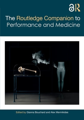 The Routledge Companion to Performance and Medicine by Bouchard, Gianna