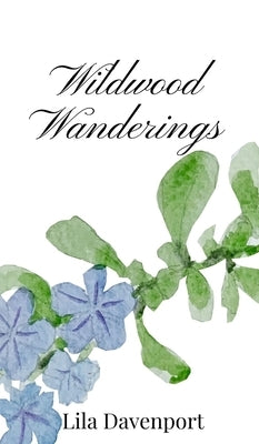 Wildwood Wanderings by Davenport, Lila