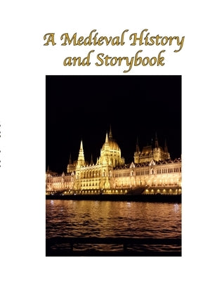 A Medieval History and Storybook by 4-0, The Students of
