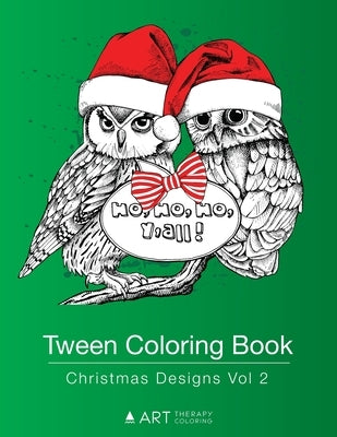 Tween Coloring Book: Christmas Designs Vol 2: Colouring Book for Teenagers, Young Adults, Boys, Girls, Ages 9-12, 13-16, Cute Arts & Craft by Art Therapy Coloring
