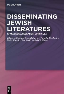 Disseminating Jewish Literatures: Knowledge, Research, Curricula by Zepp, Susanne
