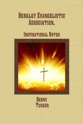 Berkley Evangelistic Association, Inspirational Notes by Tucker, Benny