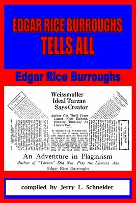 Edgar Rice Burroughs Tells All by Schneider, Jerry L.