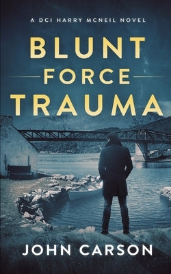 Blunt Force Trauma by Carson, John