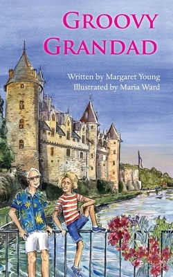 Groovy Grandad by Young, Margaret