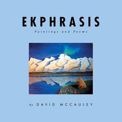 Ekphrasis: Paintings and Poems by McCauley, David