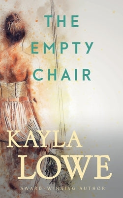The Empty Chair by Lowe, Kayla