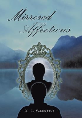 Mirrored Affections by Valentine, D. L.