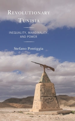 Revolutionary Tunisia: Inequality, Marginality, and Power by Pontiggia, Stefano