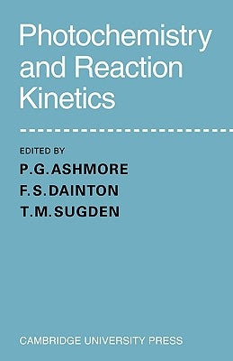 Photochemistry and Reaction Kinetics by Sugden, T. M.