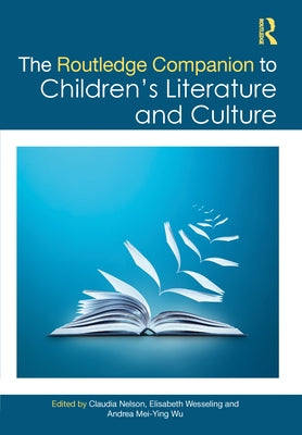 The Routledge Companion to Children's Literature and Culture by Nelson, Claudia