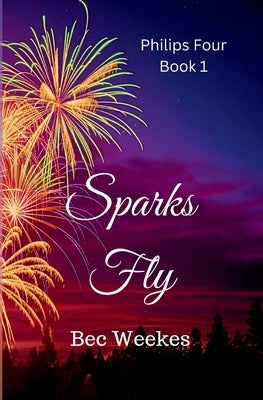 Sparks Fly by Weekes, Bec