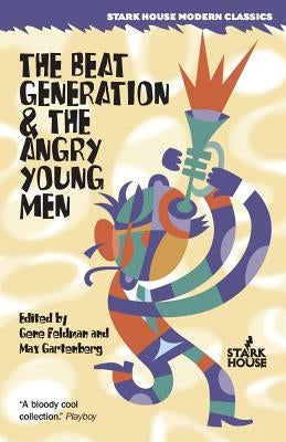 The Beat Generation & The Angry Young Men by Gartenberg (Editor), Max