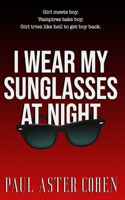 I Wear My Sunglasses at Night by Cohen, Paul Aster