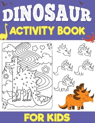 Dinosaurs Activity Book for Kids: Dinosaurs How to Draw, Sudoku Activity Book for Kids, Dinosaur Activity Book for Biys by Bidden, Laura