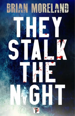 They Stalk the Night by Moreland, Brian