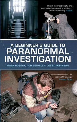 A Beginner's Guide to Paranormal Investigation by Rosney, Mark