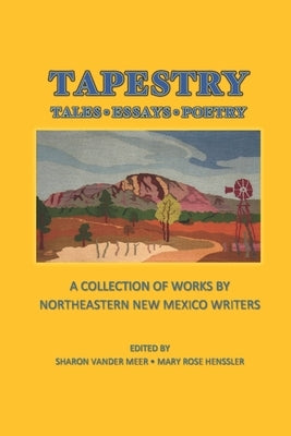 Tapestry: Tales Essays Poetry by Henssler, Mary Rose