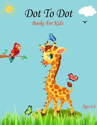 Dot To Dot Books For Kids Ages 4-8: A Fun Dot To Dot Book Filled With Cute Animals, Puzzles from 25-50 Dots, Suitable for coloring, Dinosaurs, sea ani by Al Amine, Mohamed