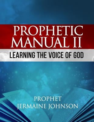 Prophetic Manual II Learning the Voice of God by Johnson, Jermaine
