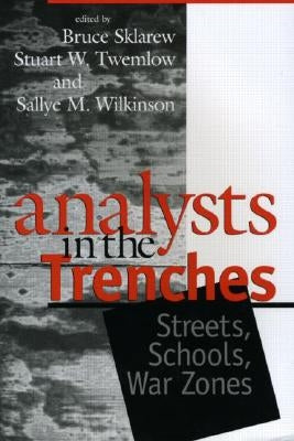 Analysts in the Trenches: Streets, Schools, War Zones by Sklarew, Bruce
