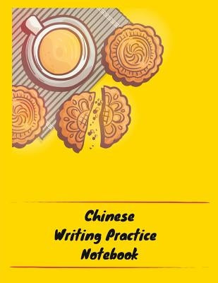Chinese Writing Practice Notebook: Practice Writing Chinese Characters! Tian Zi Ge Paper Workbook │Learn How to Write Chinese Calligraphy Pinyin by Notebooks, Makmak