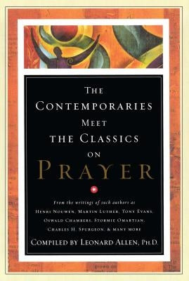 Contemporaries Meet the Classics on Prayer by Harris, Randall