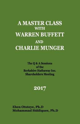 A Master Class with Warren Buffett and Charlie Munger 2017 by Siddiquee, Mohammad