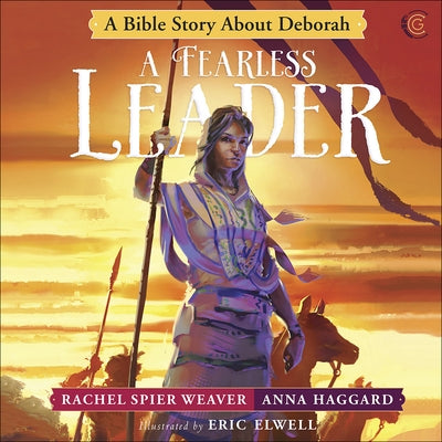 A Fearless Leader: A Bible Story about Deborah by Spier Weaver, Rachel